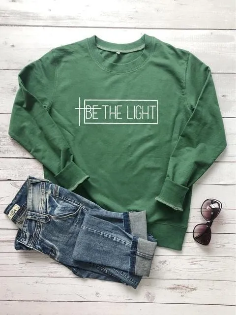 Be the light Sweatshirt women religion Christian Bible baptism sweatshirts slogan quote party hipster pullovers tops